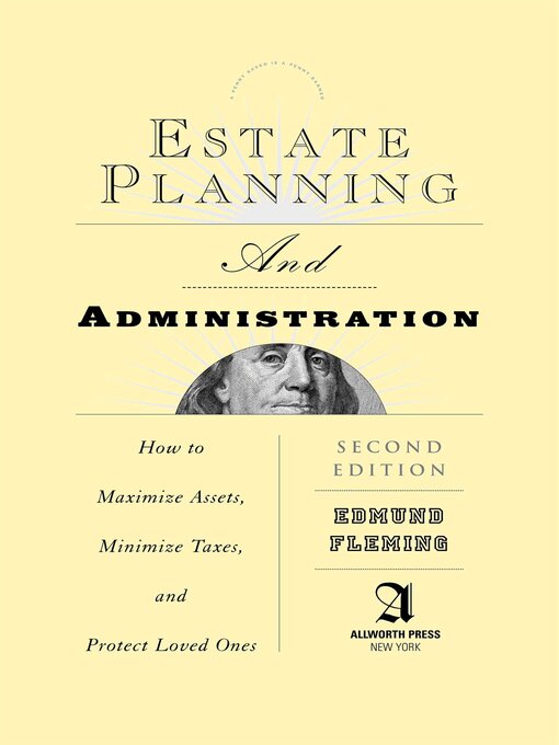 Title details for Estate Planning and Administration: How to Maximize Assets, Minimize Taxes, and Protect Loved Ones by Edmund Fleming - Available